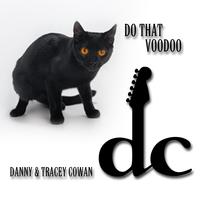  - Danny Cowan Group:  Do That Voodoo, 2002